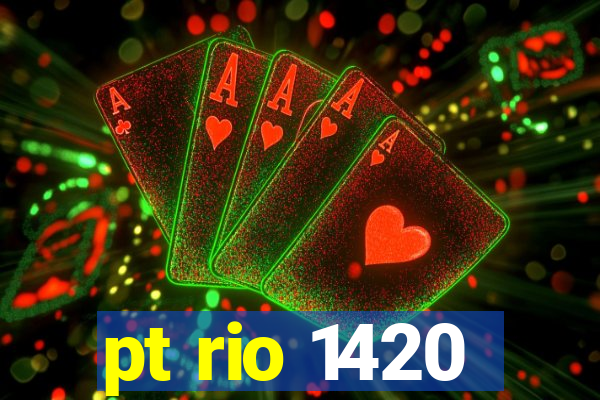 pt rio 1420